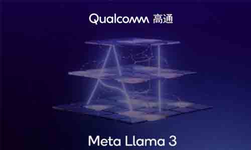 高通与Meta合作，为AR/VR等终端带来Llama 3大语言模型